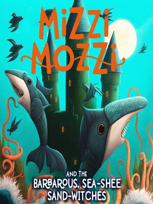 cover image of Mizzi Mozzi and the Barbarous, Sea-Shee Sand-Witches